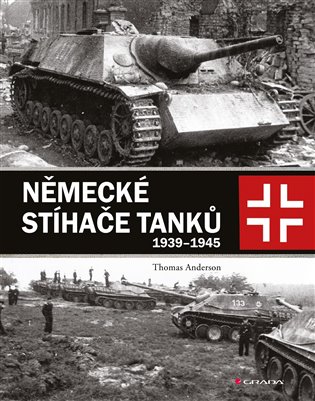Německé stíhače tanků: 1939-1945 - Thomas Anderson