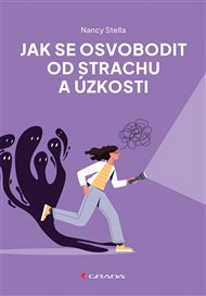 Jak se osvobodit od strachu a úzkosti - Stella Nancy