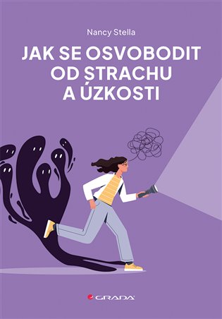 Jak se osvobodit od strachu a úzkosti - Stella Nancy