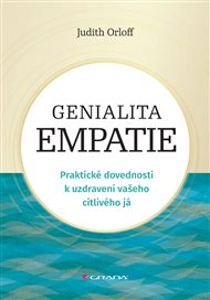Genialita empatie: Praktické dovednosti k uzdravení vašeho citlivého já - Judith Orloff