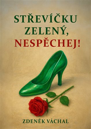 Střevíčku zelený, nespěchej - Zdeněk Váchal