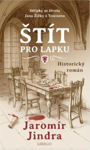 Štít pro lapku - Střípky ze života Jana Žižky z Trocnova - Jaromír Jindra