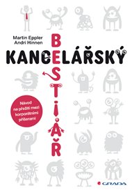 Kancelářský bestiář: Návod na přežití mezi korporátními příšerami - Martin Eppler, Andri Hinnen
