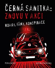 Černá sanitka: Znovu v akci: Hoaxy, fámy, konspirace - Petr Janeček