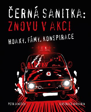 Černá sanitka: Znovu v akci: Hoaxy, fámy, konspirace - Petr Janeček