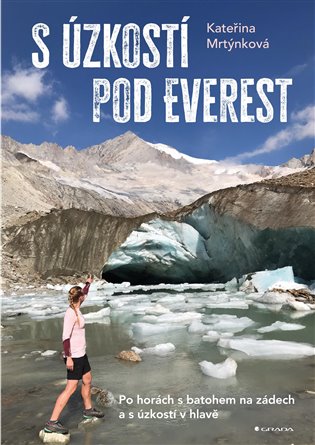 S úzkostí pod Everest: Po horách s batohem na zádech a s úzkostí v hlavě - Kateřina Mrtýnková