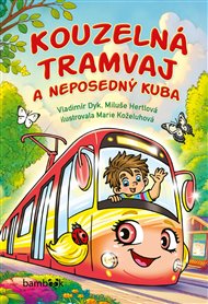 Kouzelná tramvaj a neposedný Kuba - Vladimír Dyk, Miluše Hertlová