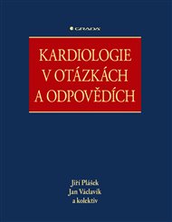 Kardiologie v otázkách a odpovědích - Jiří Plášek, Jan Václavík,  kolektiv