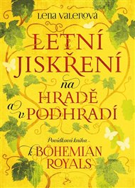 Letní jiskření na Hradě a v podhradí: Povídková kniha k Bohemian Royals - Lena Valenová