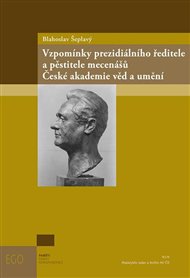 Blahoslav Šeplavý: Vzpomínky prezidiálního ředitele a pěstitele mecenášů České akademie věd a umění - Blahoslav Šeplavý, Jan Boháček (ed.)