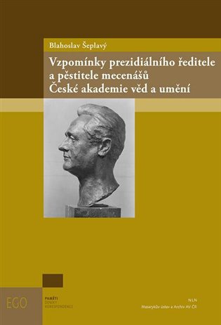 Blahoslav Šeplavý: Vzpomínky prezidiálního ředitele a pěstitele mecenášů České akademie věd a umění - Blahoslav Šeplavý, Jan Boháček (ed.)