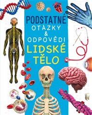 Lidské tělo: Podstatné otázky a odpovědi - Nicola Deschamps, Rebecca Kealy
