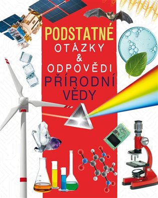 Přírodní vědy: Podstatné otázky a odpovědi - Nicola Deschamps, Rebecca Kealy
