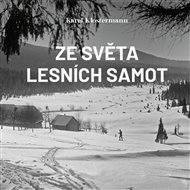 Ze světa lesních samot: Román ze staré Šumavy - Karel Klostermann