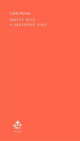 Mrtvý muž a skleněné oko - Lukáš Marvan