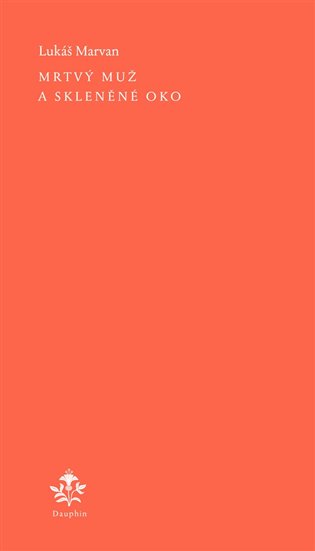 Mrtvý muž a skleněné oko - Lukáš Marvan