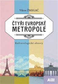 Čtyři evropské metropole: kulturologické obzory: Kulturologické obzory - Viktor Žmegač