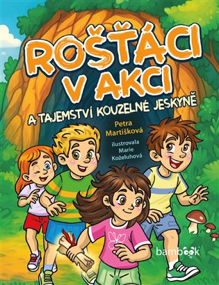 Rošťáci v akci: a tajemství kouzelné jeskyně - Petra Martíšková