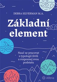 Základní element: Nauč se pracovat s typologií živlů a rozpoznej svou podstatu - Debra Silverman