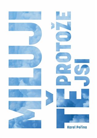 Miluji Tě, protože jsi - Karel Peřina