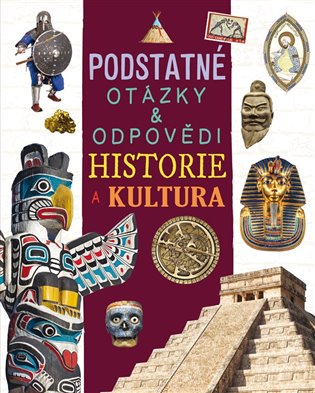 Historie a kultura (Podstatné otázky a odpovědi) - Nicola Deschamps, Rebecca Kealy