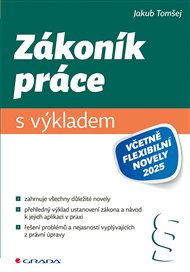 Zákoník práce s výkladem: včetně flexibilní novely 2025 - Jakub Tomšej