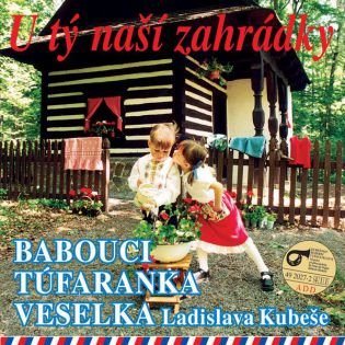 U tý naší zahrádky - Ladislav Kubeš,  Babouci,  Túfaranka