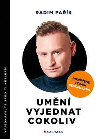 Umění vyjednat cokoliv - rozšířené vydání: Vyjednávejte jako ti nejlepší - Radim Pařík