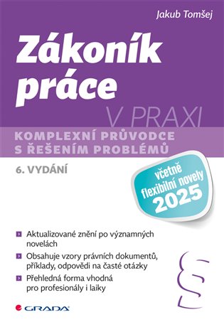 Zákoník práce v praxi - 6. vydání: komplexní průvodce s řešením problémů - Jakub Tomšej