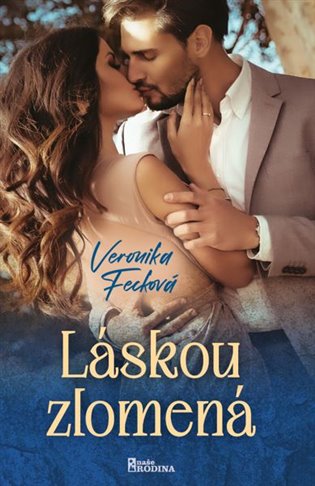 Láskou zlomená - Veronika Fecková