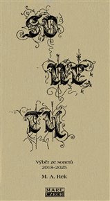 Sonety: Výběr ze sonetů 2018–2025 - M. A. Rek
