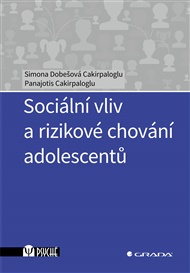 Sociální vliv a rizikové chování adolescentů - Simona Cakirpaloglu Dobešová, Panajotis Cakirpaloglu
