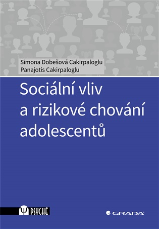 Sociální vliv a rizikové chování adolescentů - Simona Cakirpaloglu Dobešová, Panajotis Cakirpaloglu