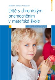 Dítě s chronickým onemocněním v mateřské škole: Výzvy pro učitele: Empirický výzkum a metodická podpora - Barbora Plisková,  kolektiv