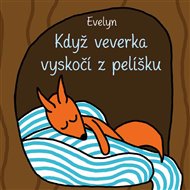 Když veverka vyskočí z pelíšku -  Evelyn