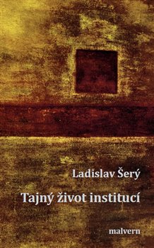 Tajný život institucí - Ladislav Šerý