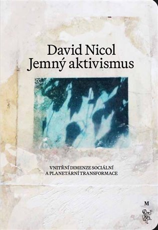 Jemný aktivismus: Vnitřní dimenze sociální a planetární trannsformace - David Nicol