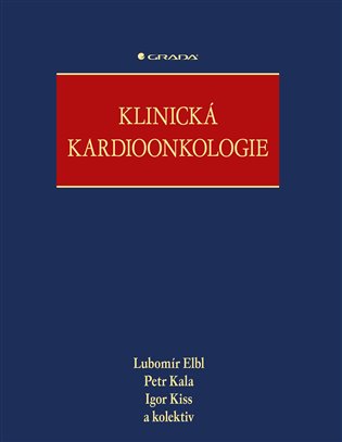 Klinická kardioonkologie - Lubomír Elbl, Petr Kala, Igor Kiss,  kolektiv