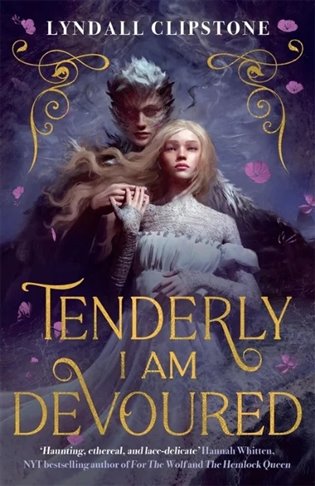 Tenderly I am Devoured: A swoony gothic romance - Lyndall Clipstone