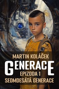 Generace: Epizoda 1: Sedmdesátá generace - Martin Koláček
