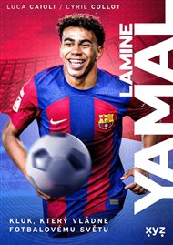 Lamine Yamal: Kluk, který vládne fotbalovému světu - Luca Caioli