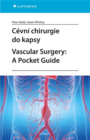 Cévní chirurgie do kapsy. Vascular Surgery: A Pocket Guide - Peter Baláž, Adam Whitley