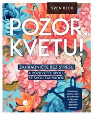 Pozor, kvetu! - Sven Beck
