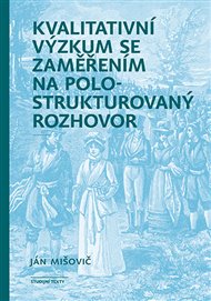 Kvalitativní výzkum se zaměřením na polostrukturovaný rozhovor - Ján Mišovič