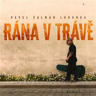 Rána v trávě - Pavel Žalman Lohonka