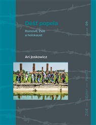 Déšť popela: Romové, Židé a holokaust - Ari Joskowicz