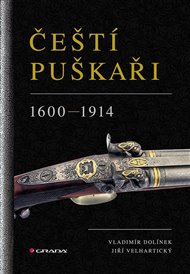 Čeští puškaři: 1600-1914 - Vladimír Dolínek, Jiří Velhartický