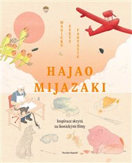 Hajao Mijazaki: Magické světy fantazie - Nicolas Rapold