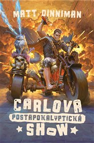 Carlova postapokalyptická show - Matt Dinniman