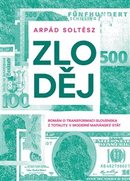Zloděj: Román o transformaci Slovenska z totality v moderní mafiánský stát - Arpád Soltész